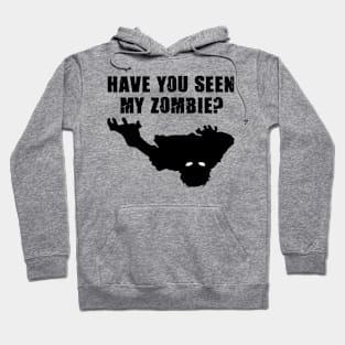 Have You Seen My Zombie Scary Halloween Costume Hoodie